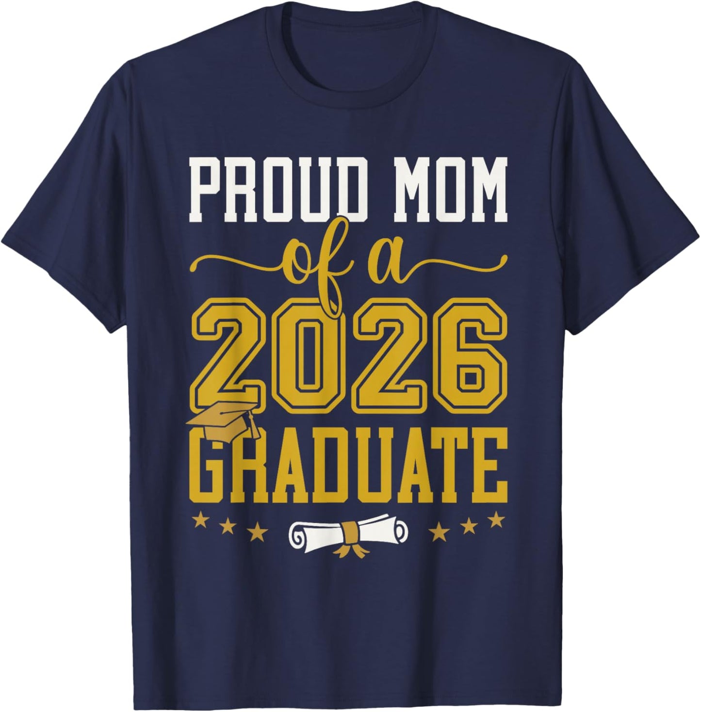 Proud Mom of A 2026 Graduate T-Shirt - T-Shirt | Navy