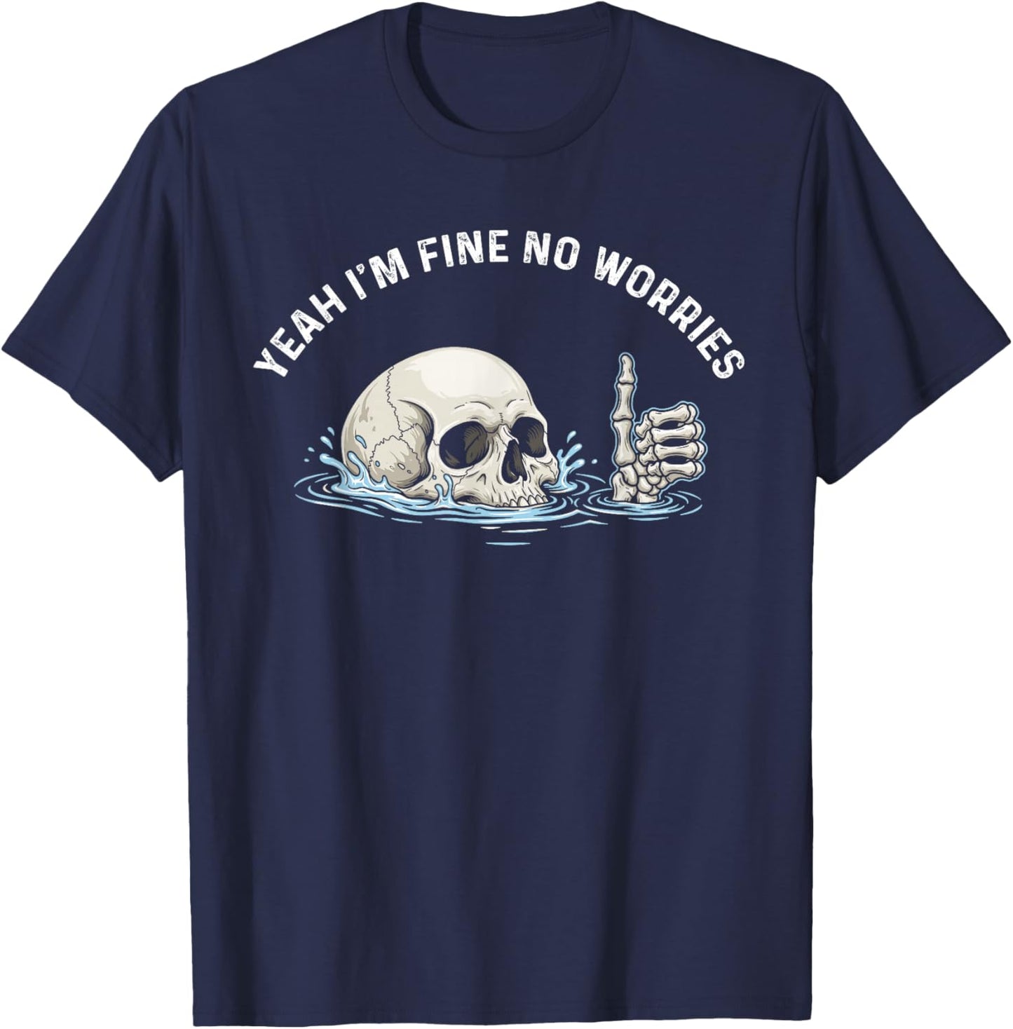 No Worries Yeah I'am fine T-Shirt - T-Shirt | Navy
