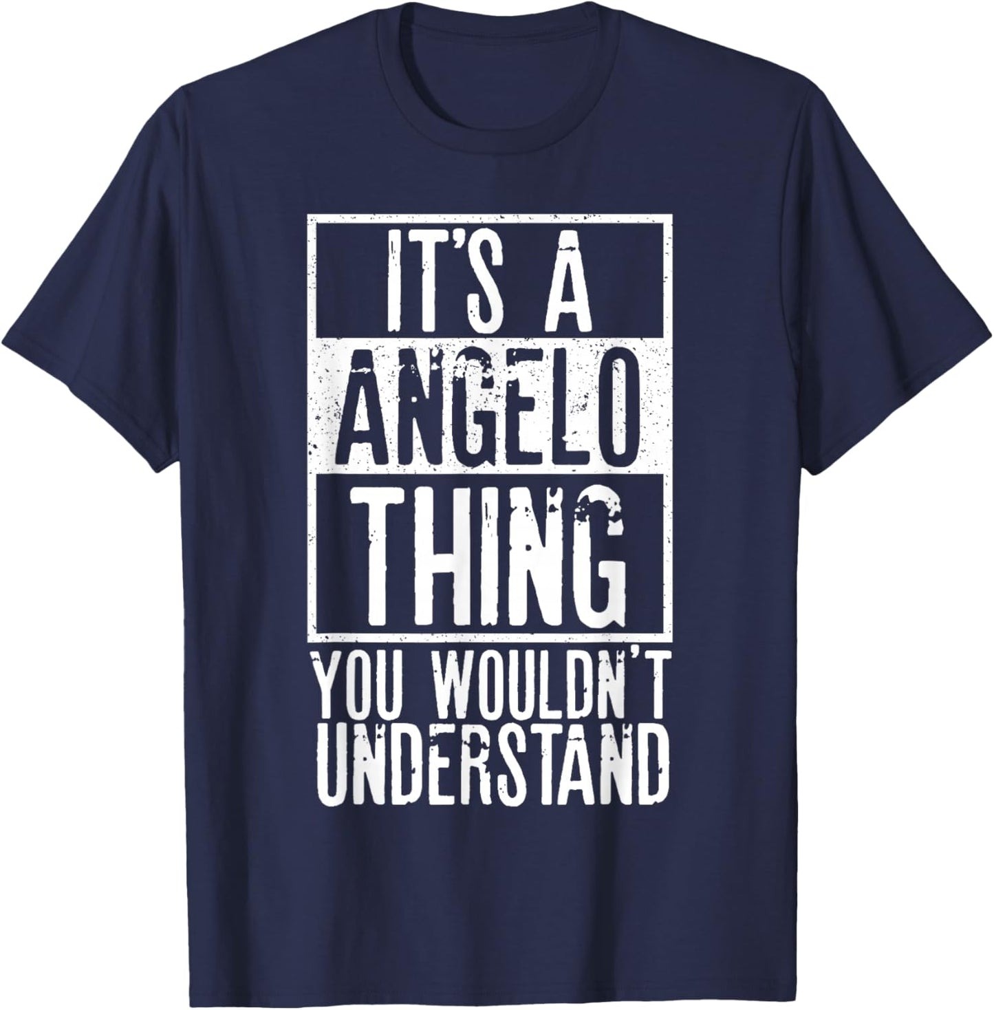Its A Angelo Thing You Wouldnt Understand T-Shirt - T-Shirt | Navy