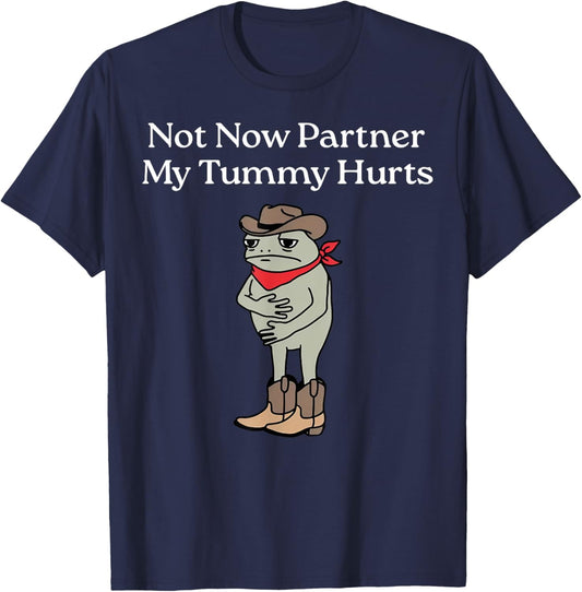 Not Now Partner My Tummy Hurts Funny Frog Cowboy T-Shirt - T-Shirt | Navy