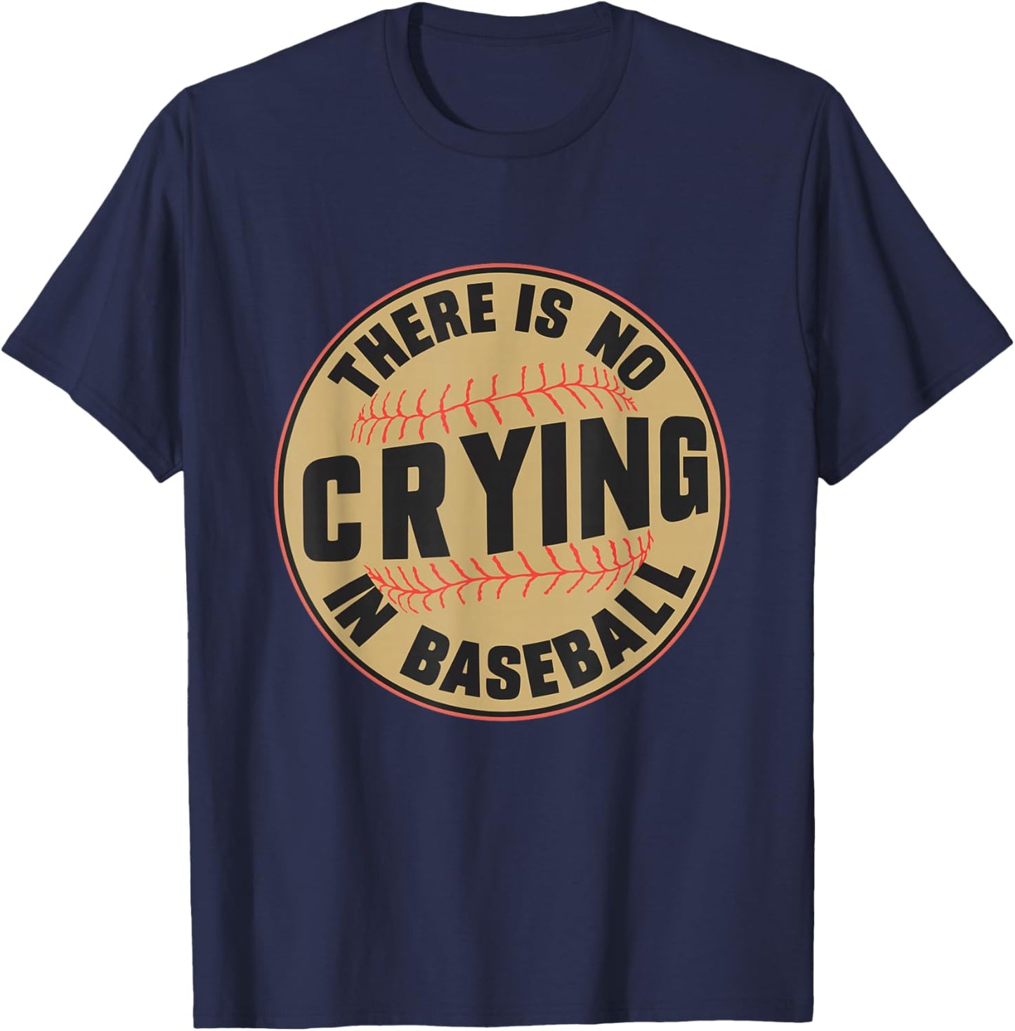 There is no Crying In Baseball Player Baseball Family Funny T-Shirt - T-Shirt | Navy