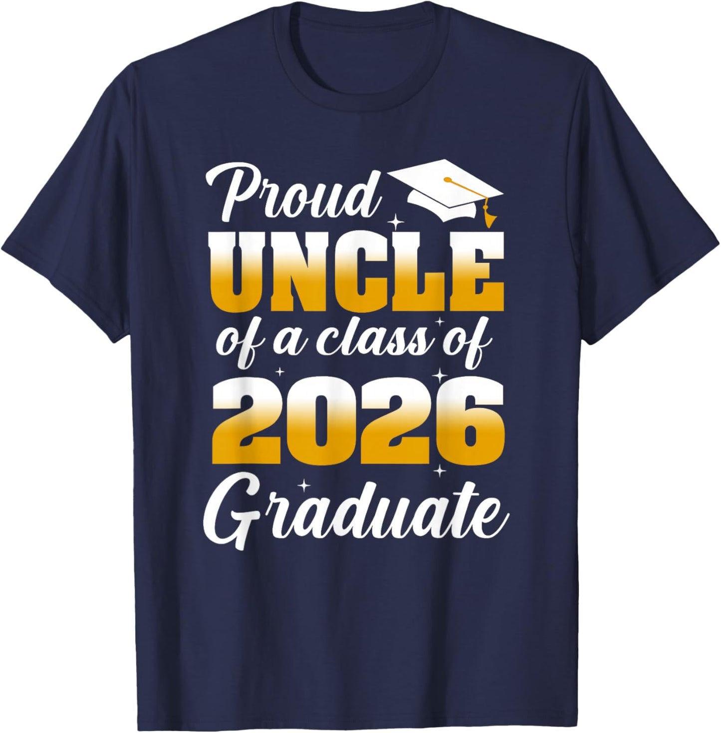 Proud Uncle of A 2026 Graduate Graduation Class of 2026 T-Shirt - T-Shirt | Navy