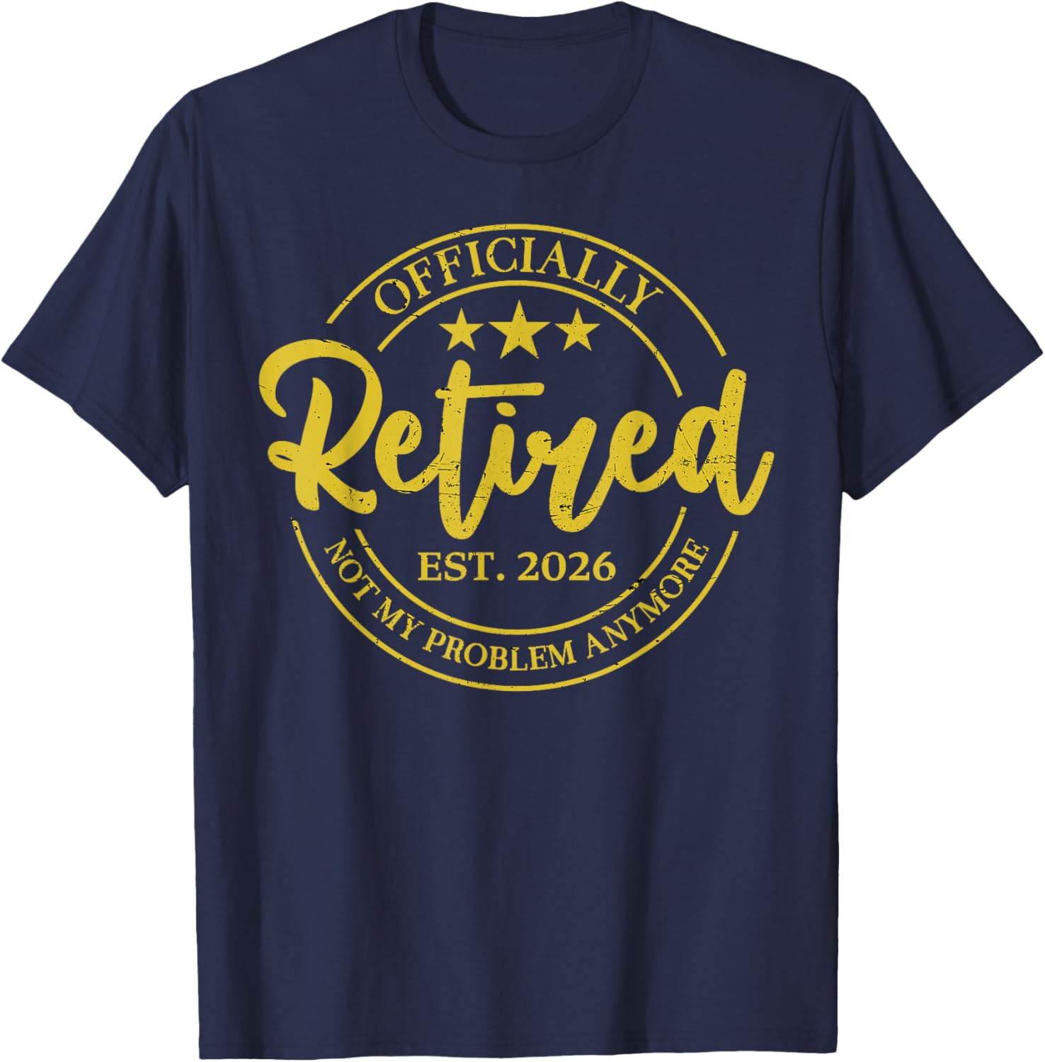 Retro Retired 2026 Not My Problem Anymore Funny Retirement T-Shirt - T-Shirt | Navy