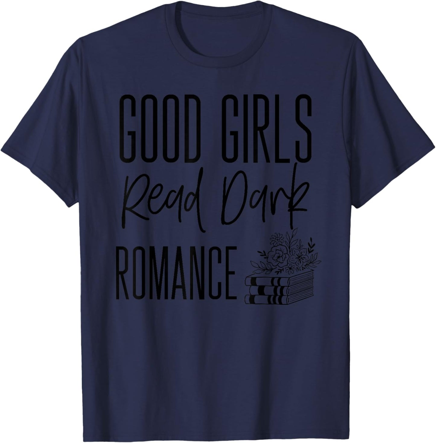 Dark Romance Shirts Good Girls Read Dark Romance T-Shirt - T-Shirt | Navy