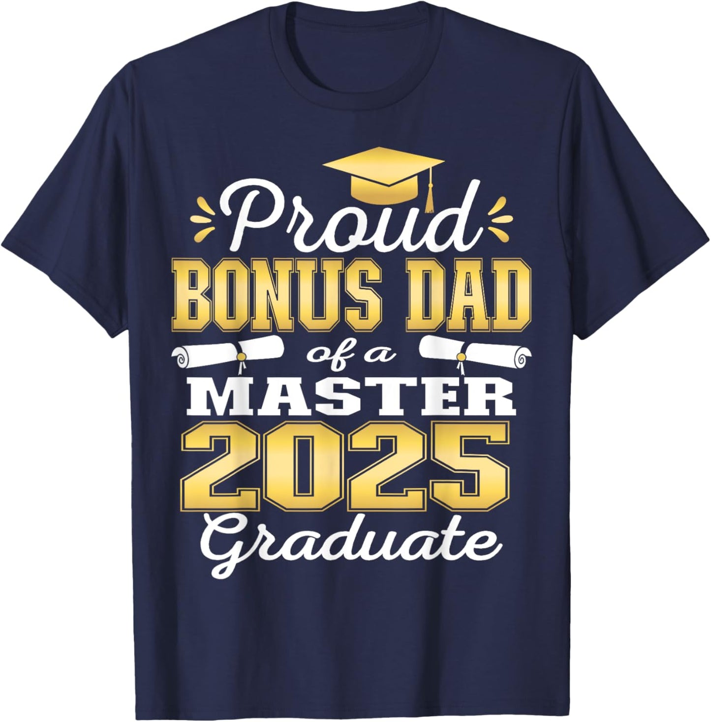 Proud Bonus Dad of 2025 Class Master Graduate Family Grad T-Shirt - T-Shirt | Navy