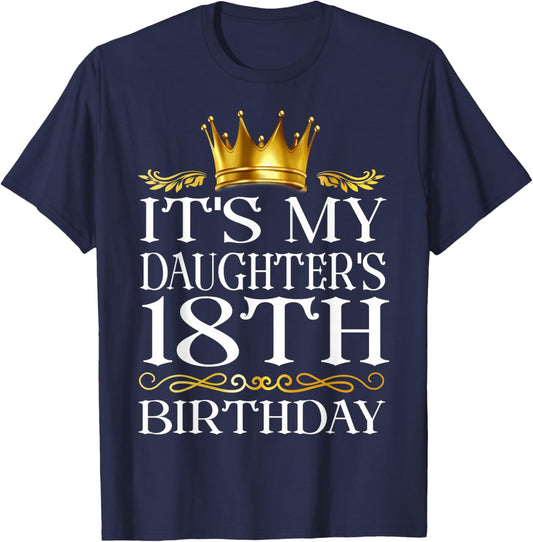 It's My Daughter's 18th Birthday Happy Birthday 18 Years T-Shirt - T-Shirt | Navy