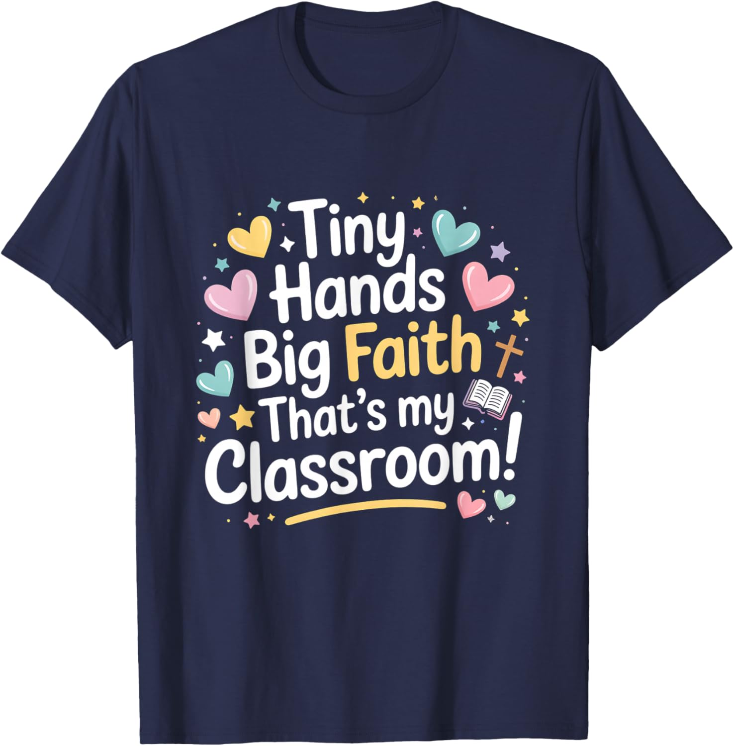 Christian Preschool Teacher Tiny Hands Big Faith T-Shirt - T-Shirt | Navy