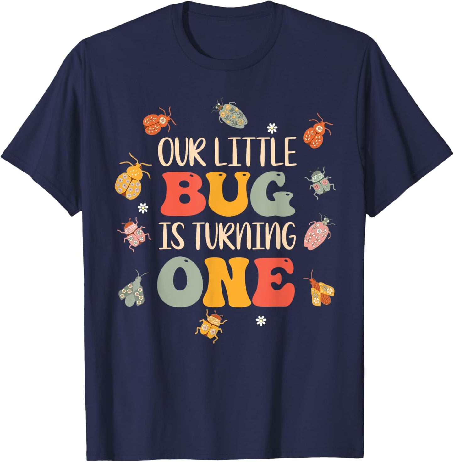 Our Little Bug Is Turning One 1st Birthday Bug Insects T-Shirt - T-Shirt | Navy
