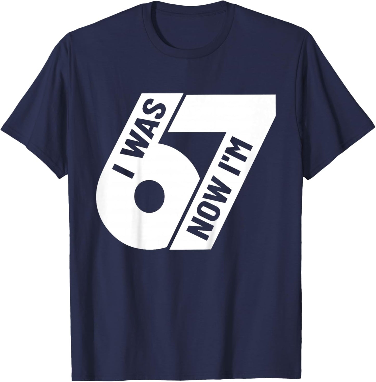 I was 6 Now I'm 7 Years Old Birthday Bday 67 Six Seven Meme T-Shirt - T-Shirt | Navy
