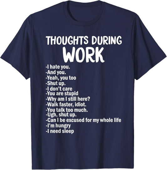Thoughts During Work List Funny Sarcastic Office Humor T-Shirt - T-Shirt | Navy