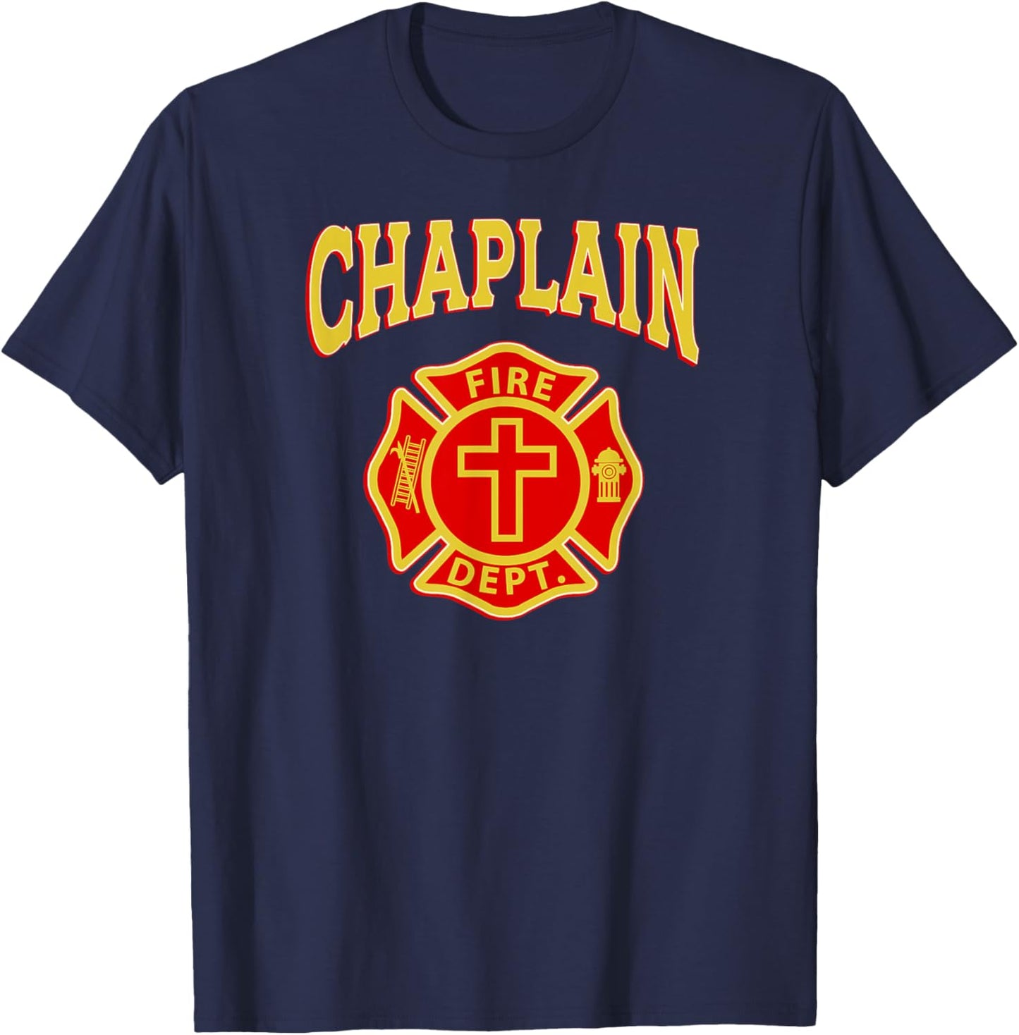 FIRE CHAPLAIN Firefighter EMS EMT Fire Fighter Pastor Priest T-Shirt - T-Shirt | Navy