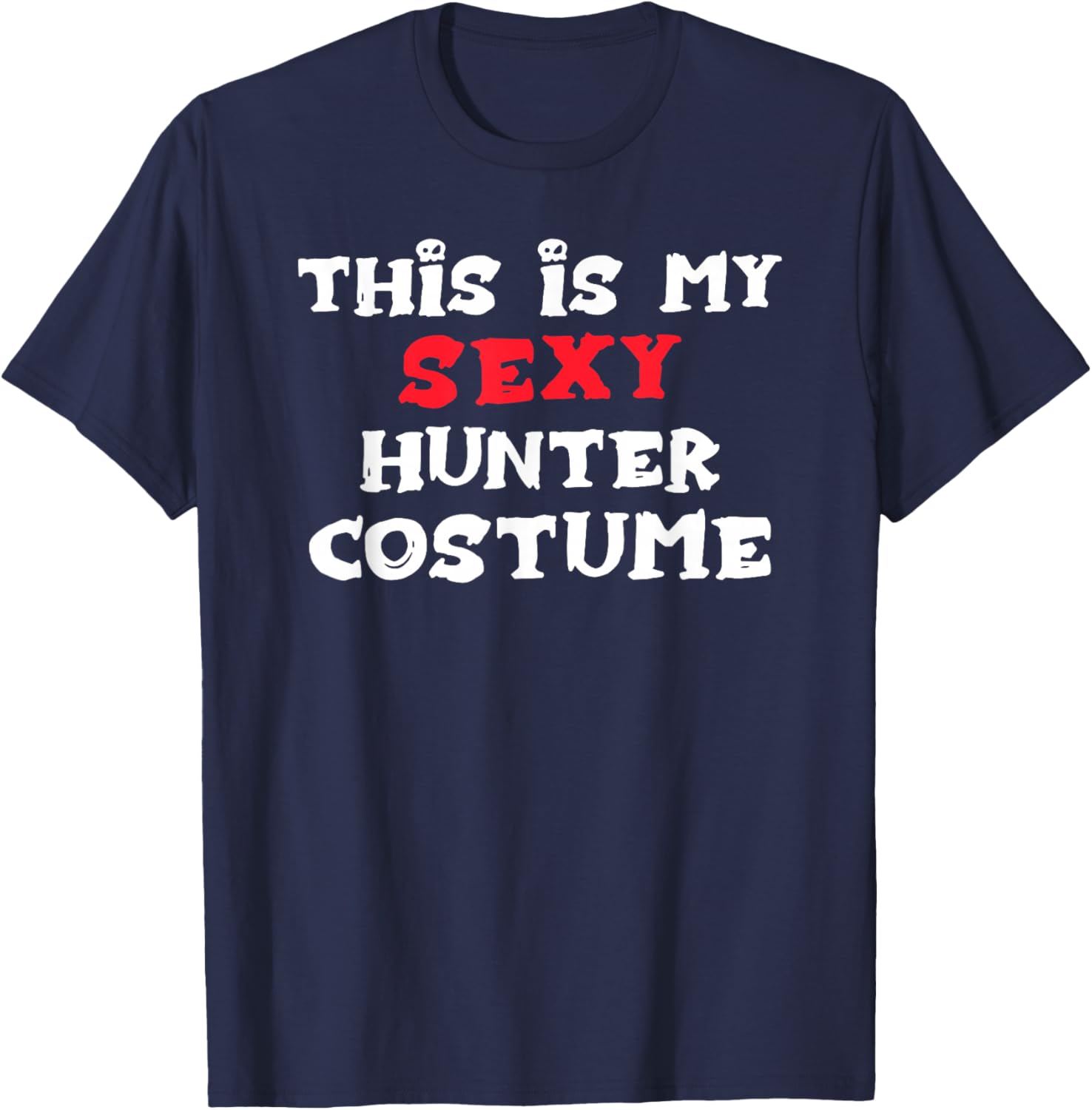 This is My Sexy Hunter Costume Halloween Simple Costume T-Shirt - T-Shirt | Navy