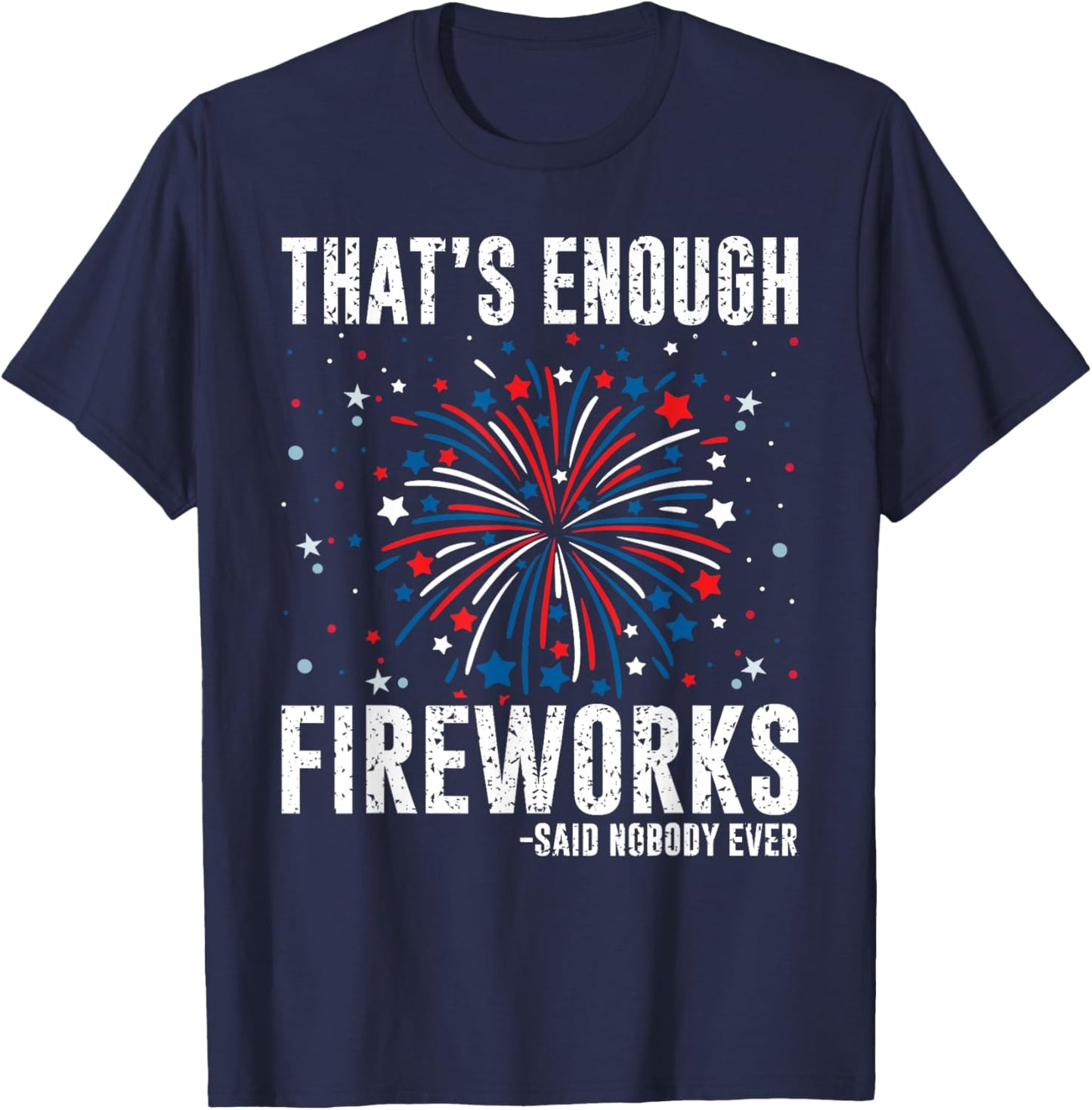 4th Of July Fourth Of July Funny Fireworks T-Shirt - T-Shirt | Navy