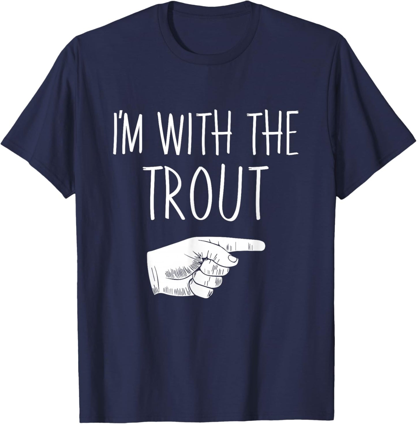 I'm With The Trout Halloween Costume Party Matching T-Shirt - T-Shirt | Navy