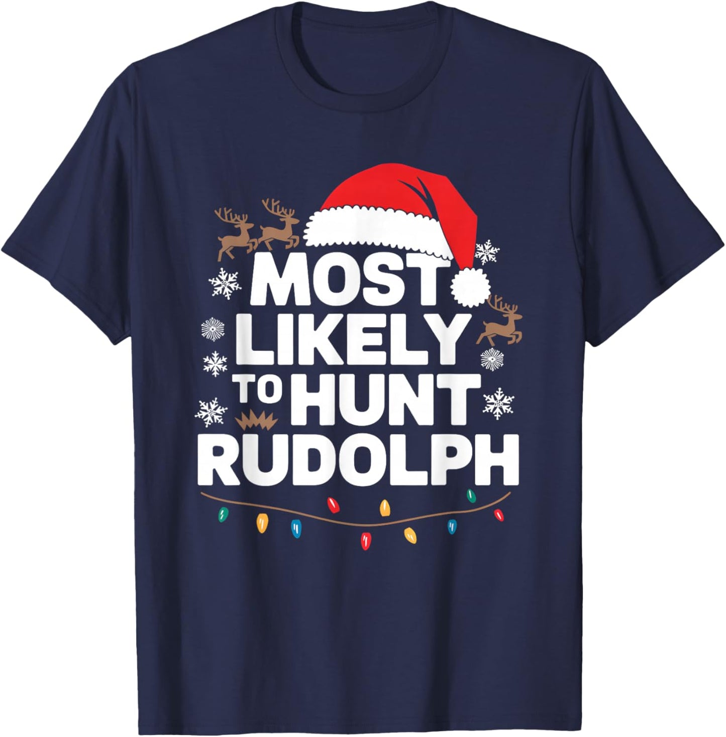 Most Likely To hunt Rudolph Matching Funny Christmas Santa T-Shirt - T-Shirt | Navy