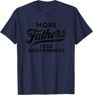 More Fathers Less Government Bold Script Conservative Dad T-Shirt - T-Shirt | Navy