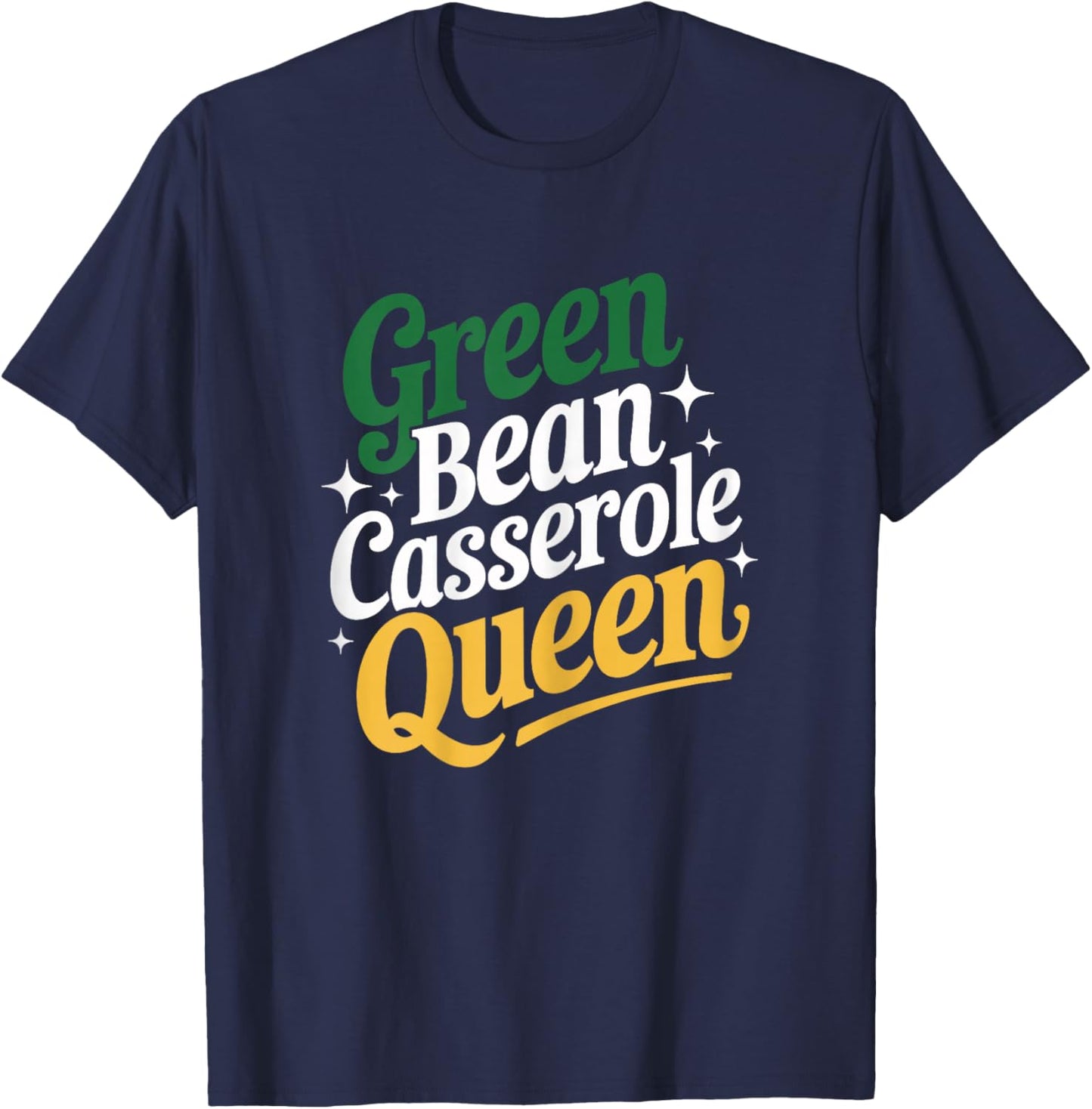 Green Bean Casserole Queen Funny Kitchen Queen Thanksgiving T-Shirt - T-Shirt | Navy