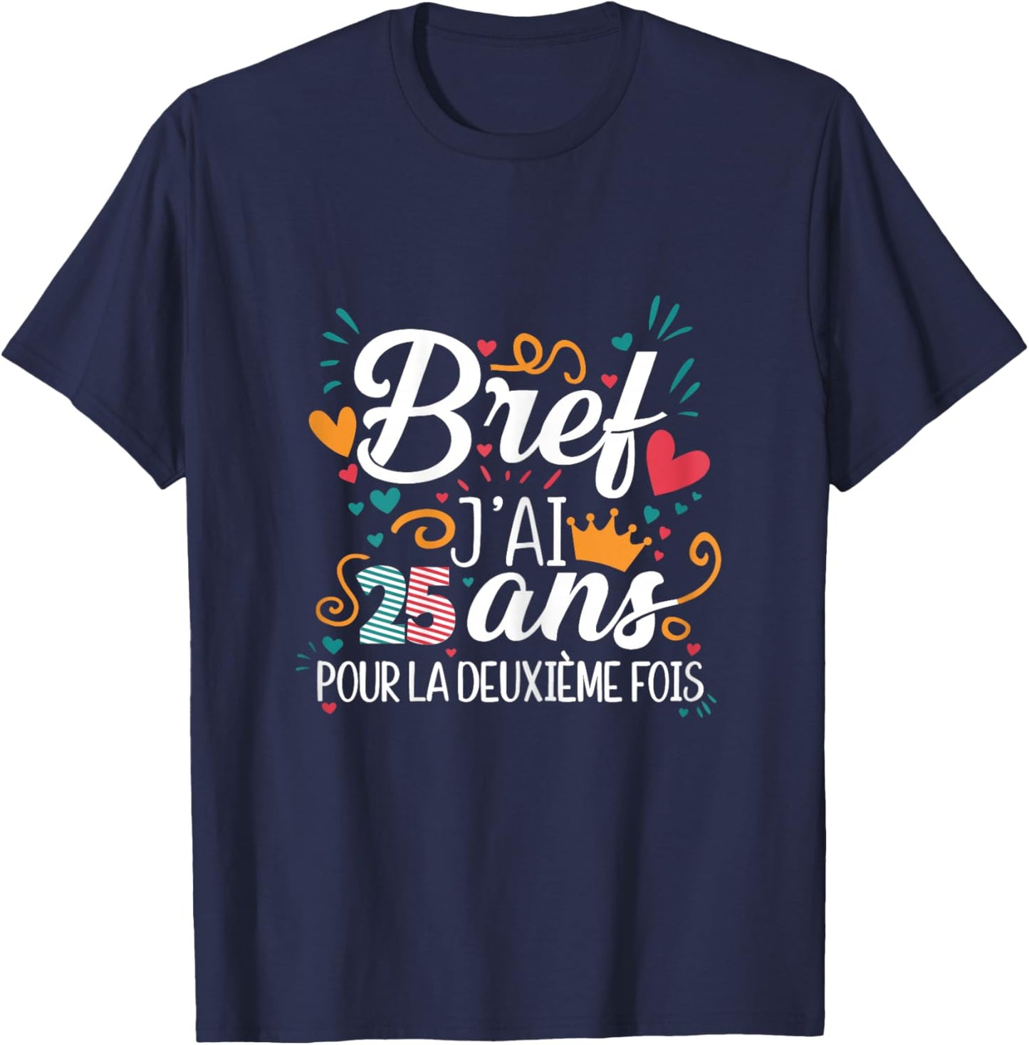 Bref J'AI 25 Ans 50 Years Birthday Gift Women's T-Shirt - T-Shirt | Navy
