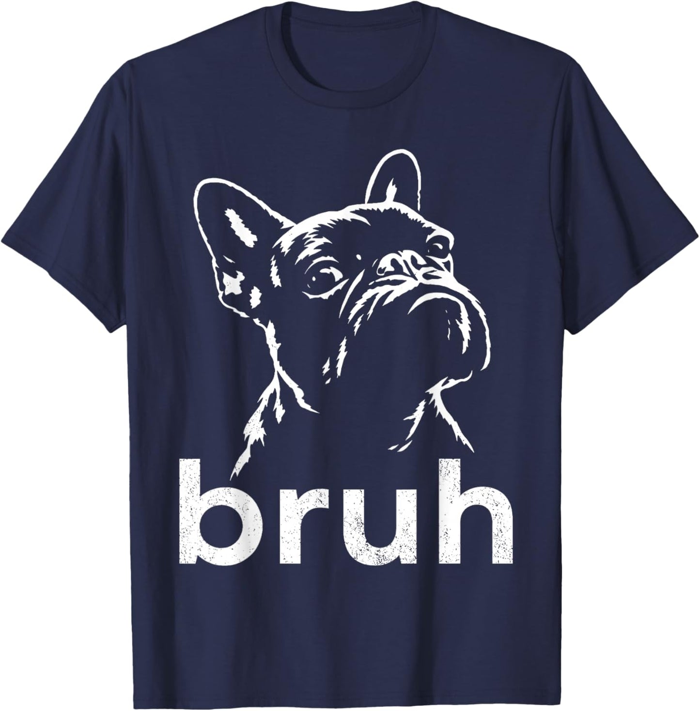 Bruh Funny French Bulldog Meme Dog Lover Art T-Shirt - T-Shirt | Navy