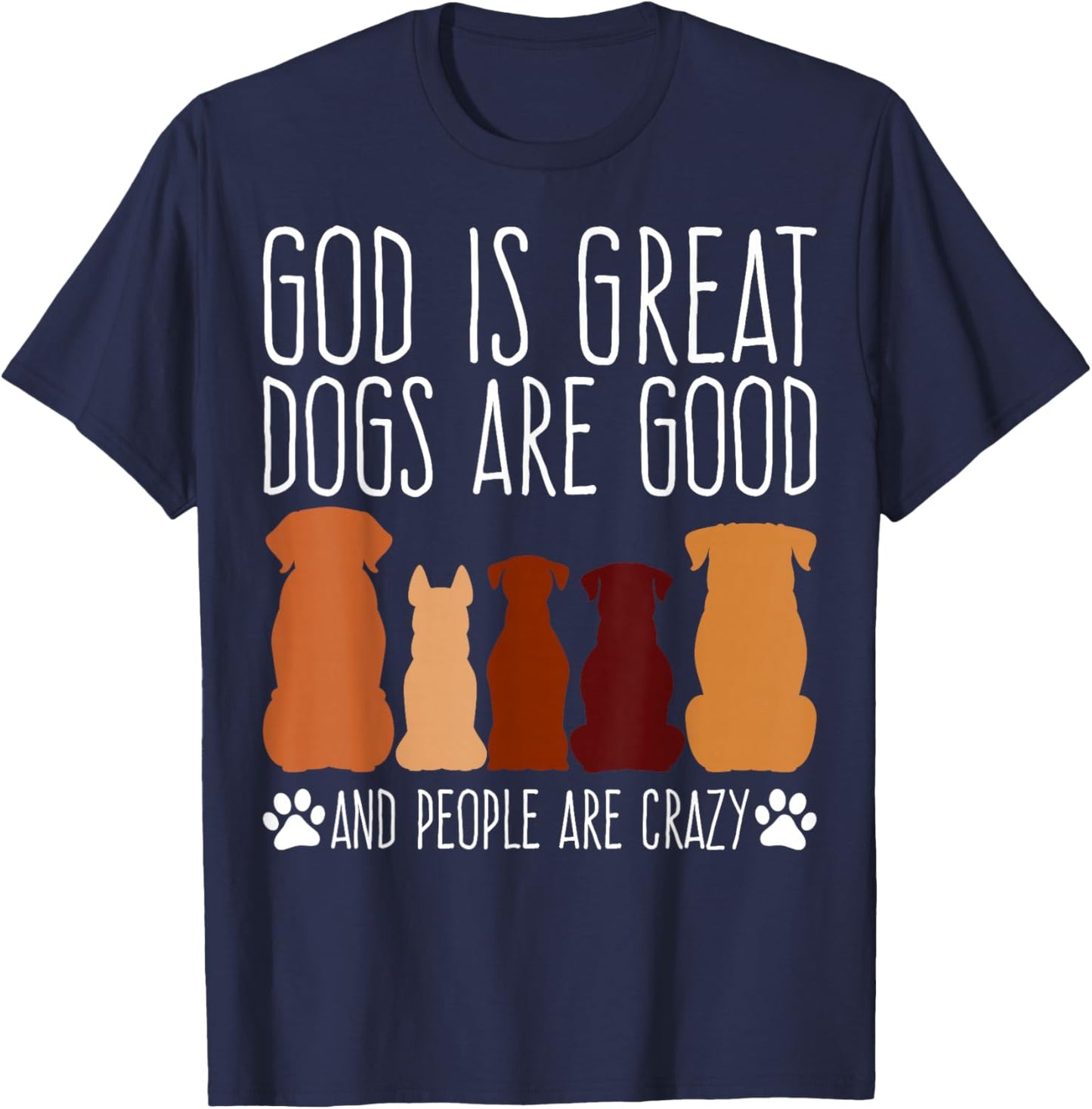 Cheeky 'God is Great Dogs are Good' for Faithful Dog Lovers T-Shirt - T-Shirt | Navy