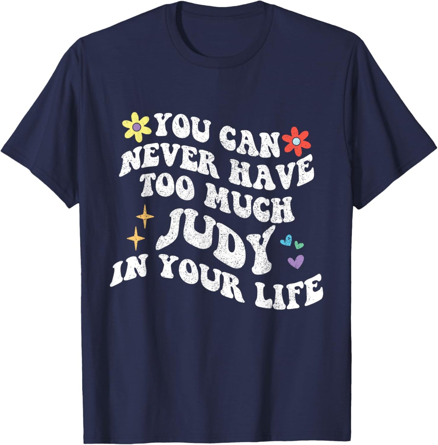Retro Groovy You Can Never Have Too Much JUDY In Your Life T-Shirt - T-Shirt | Navy