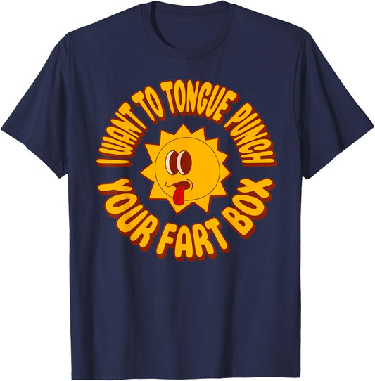 I Want to Tongue Punch Your Fart Box Funny Butt T-Shirt - T-Shirt | Navy
