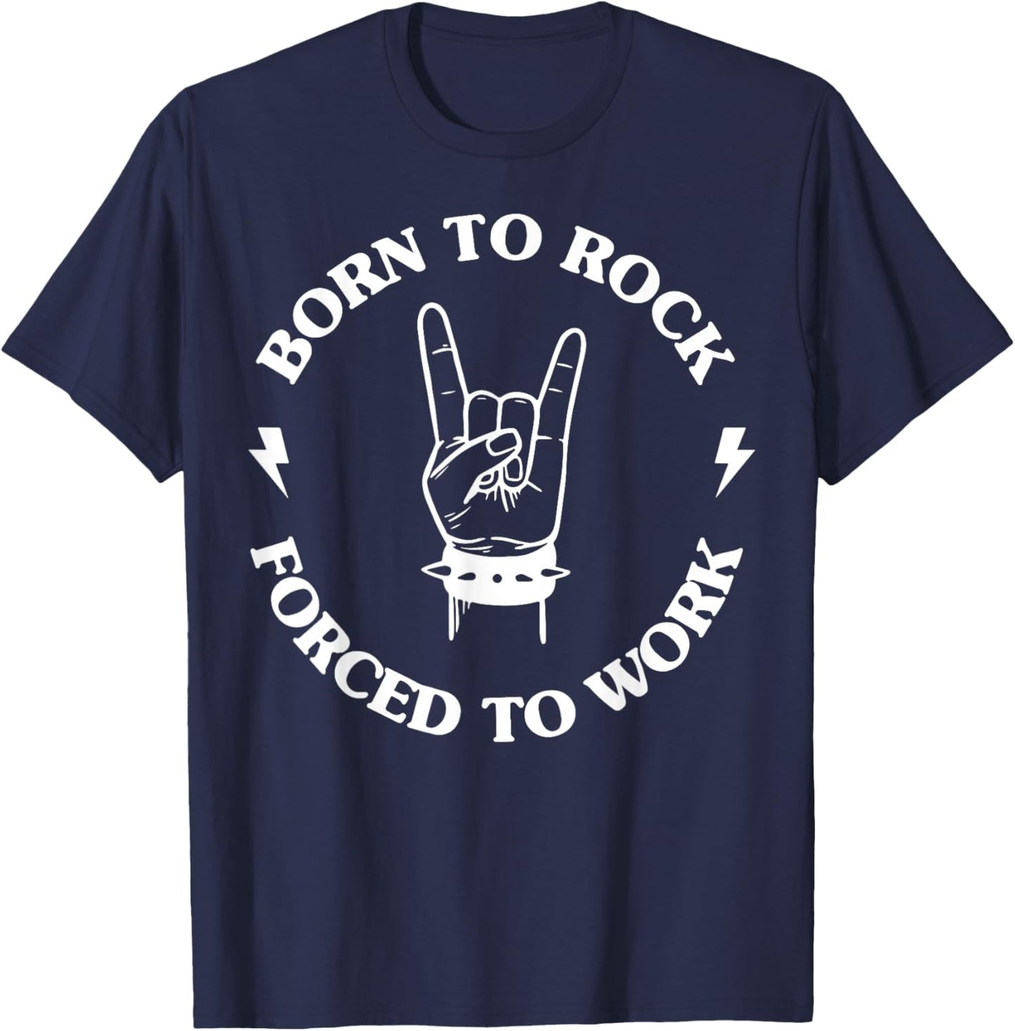 Born To Rock Forced To Work T-Shirt - T-Shirt | Navy