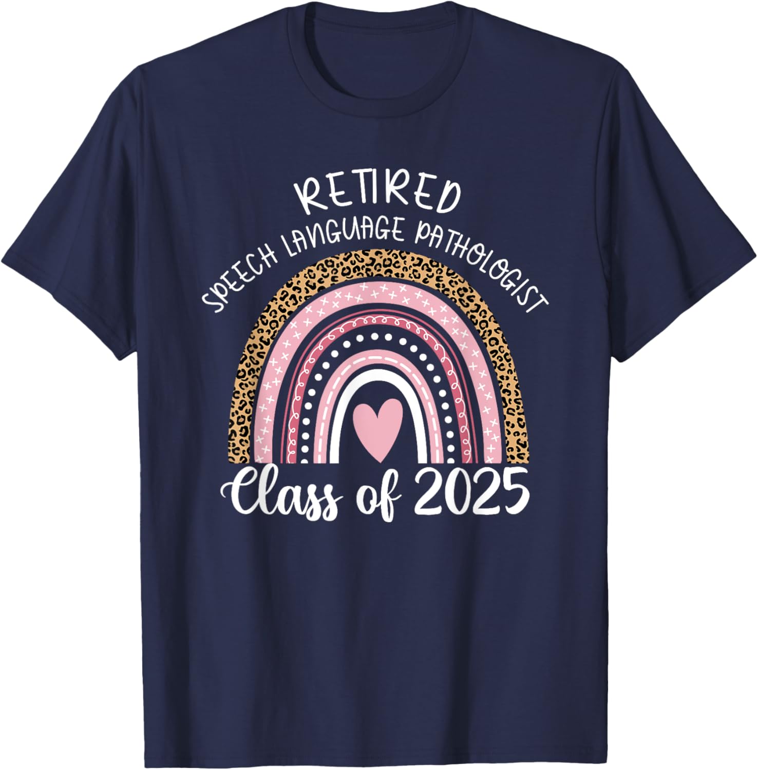 Retired Speech Language Pathologist Class Of 2025 Rainbow T-Shirt - T-Shirt | Navy