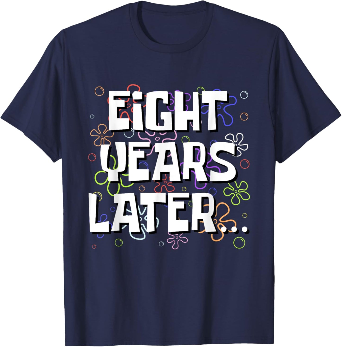 Eight Years Later Funny Meme 8 Year Old 8th Birthday T-Shirt - T-Shirt | Navy