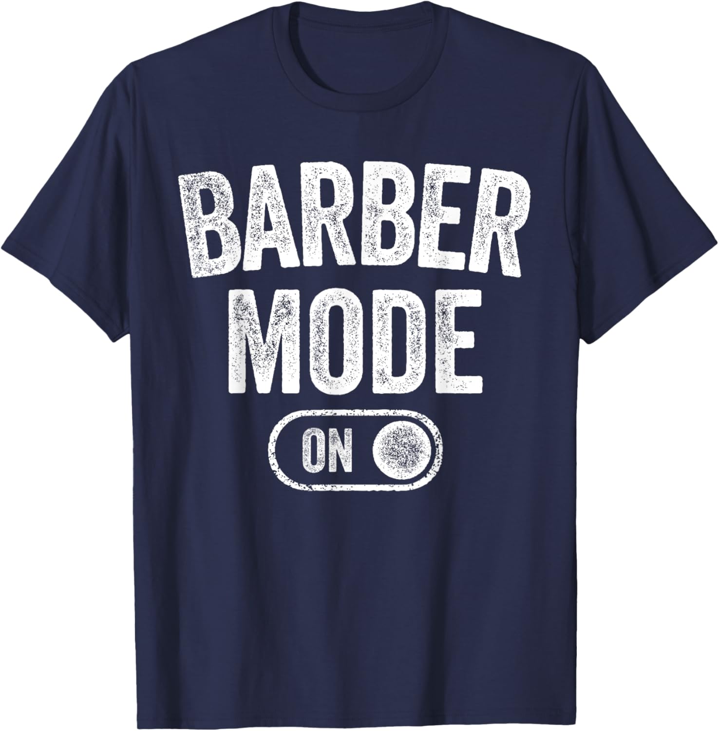 Barber Mode On Funny Hair Stylist Gift Grooming T-Shirt - T-Shirt | Navy