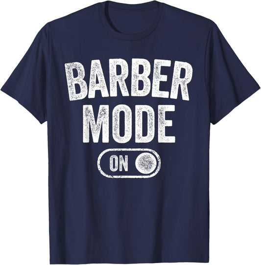 Barber Mode On Funny Hair Stylist Gift Grooming T-Shirt - T-Shirt | Navy