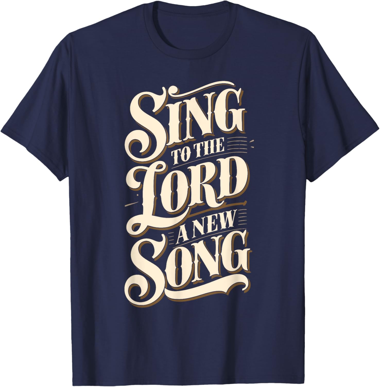 Christian Message Sing to the Lord a New Song for Worship T-Shirt - T-Shirt | Navy