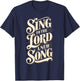 Christian Message Sing to the Lord a New Song for Worship T-Shirt - T-Shirt | Navy