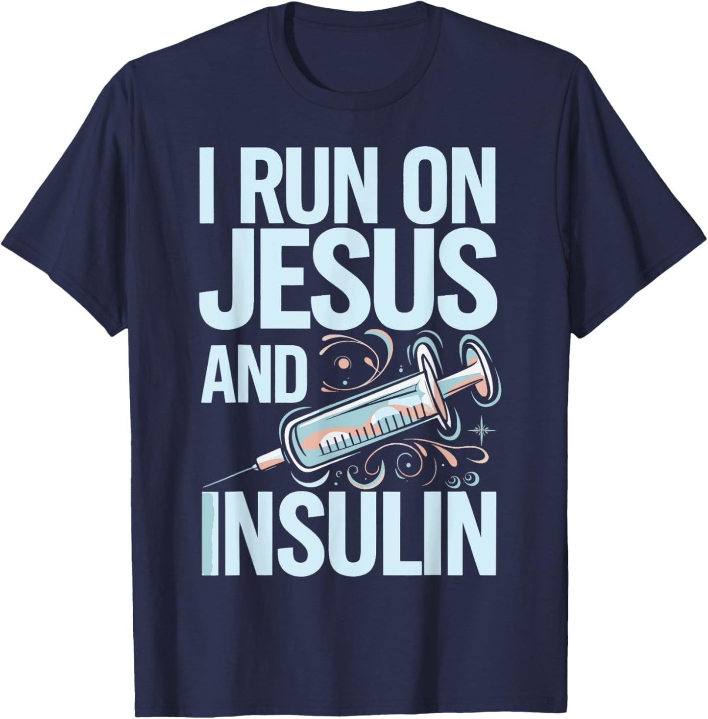 I Run On Jesus And Insulin T-Shirt - T-Shirt | Navy
