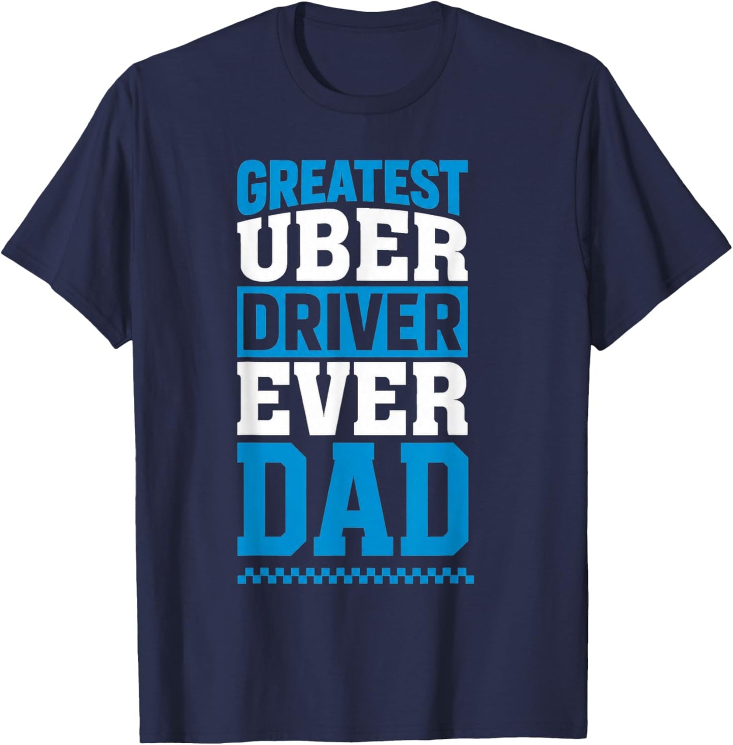 Greatest Uber Driver Ever Funny Dad Present T-Shirt - T-Shirt | Navy