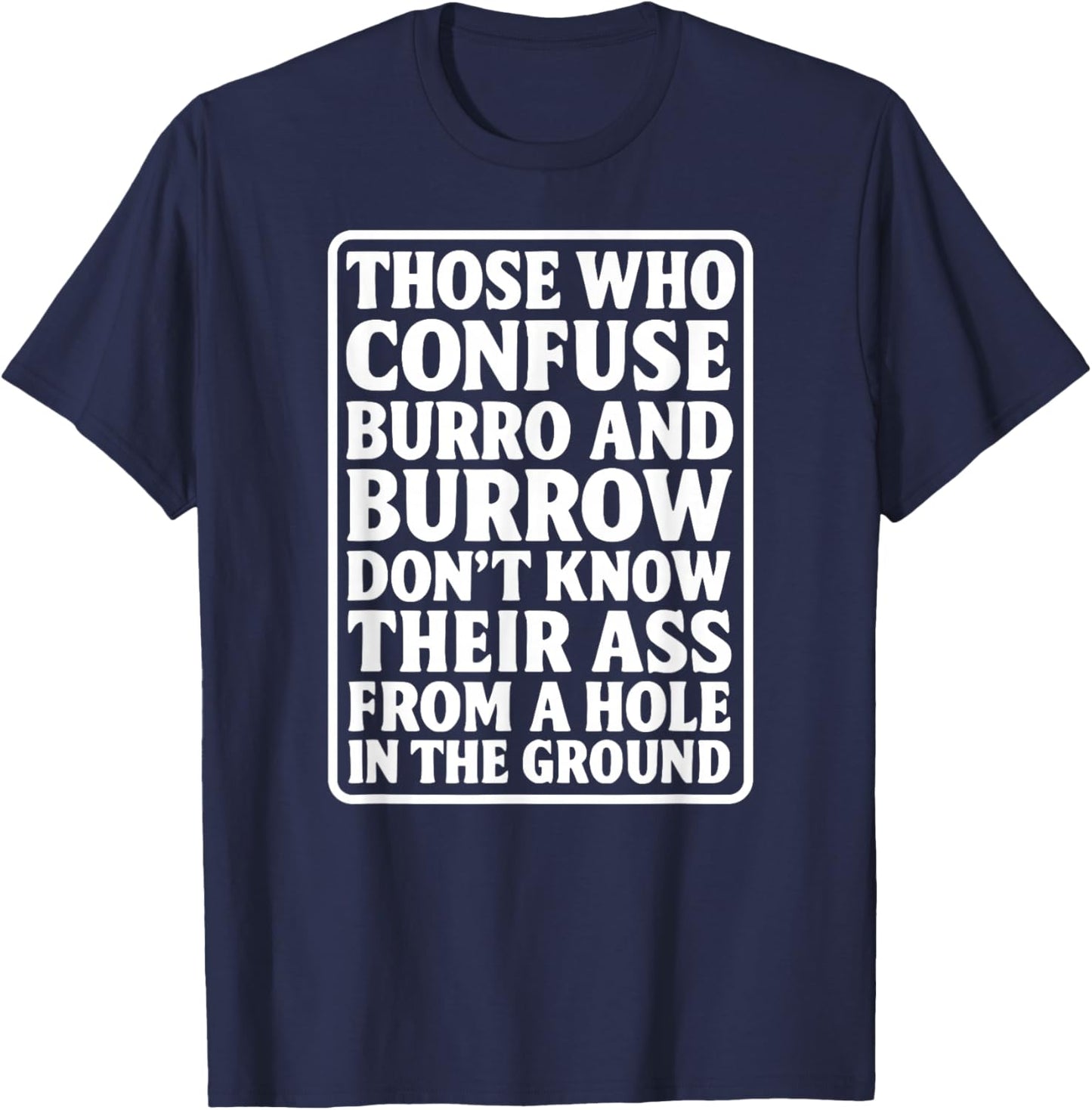 Funny Dad Joke Burro Burrow Pun Ass from Hole in The Ground T-Shirt - T-Shirt | Navy