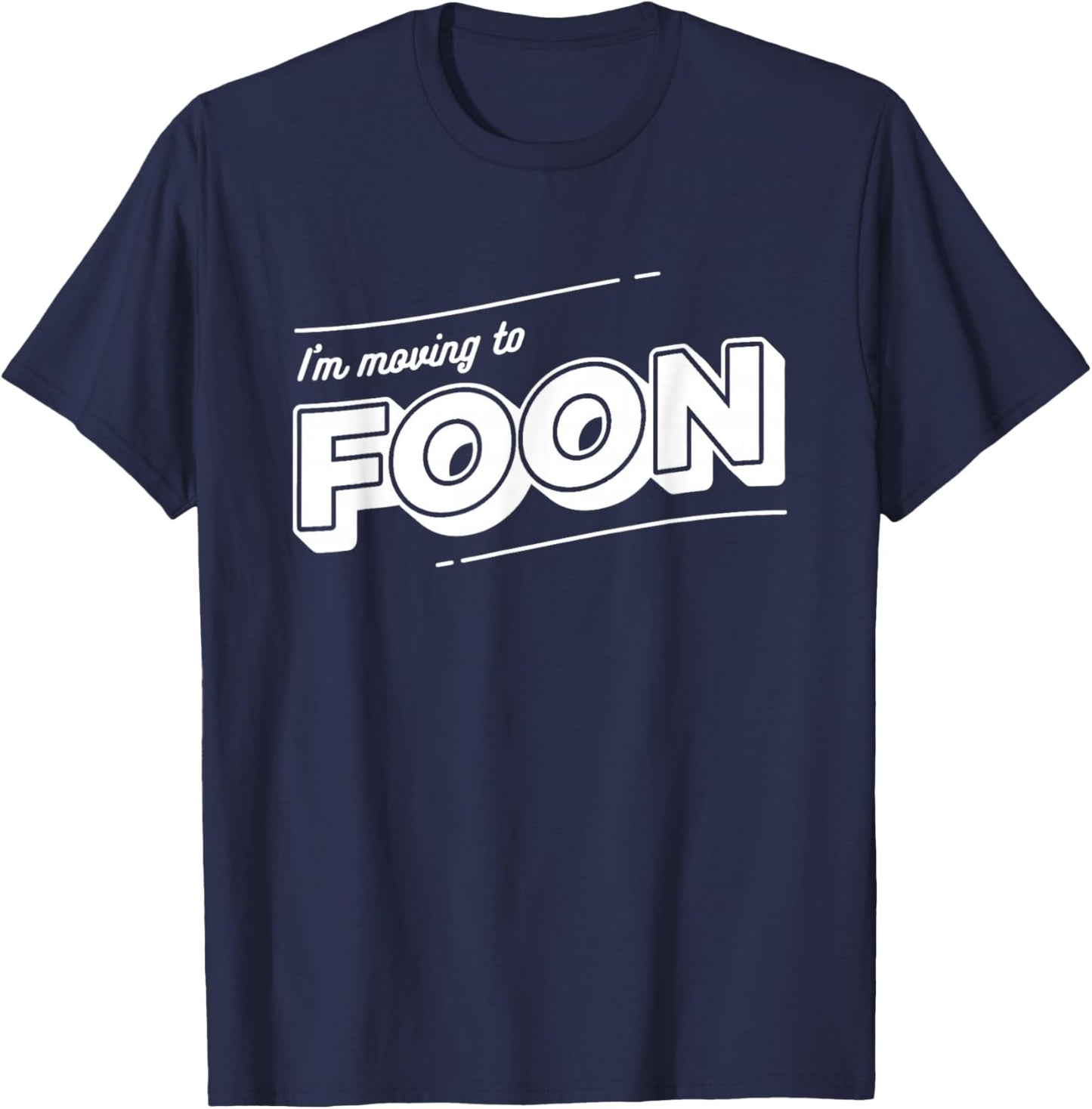 I’m Moving to Foon Funny Fantasy Podcast Quote T-Shirt - T-Shirt | Navy