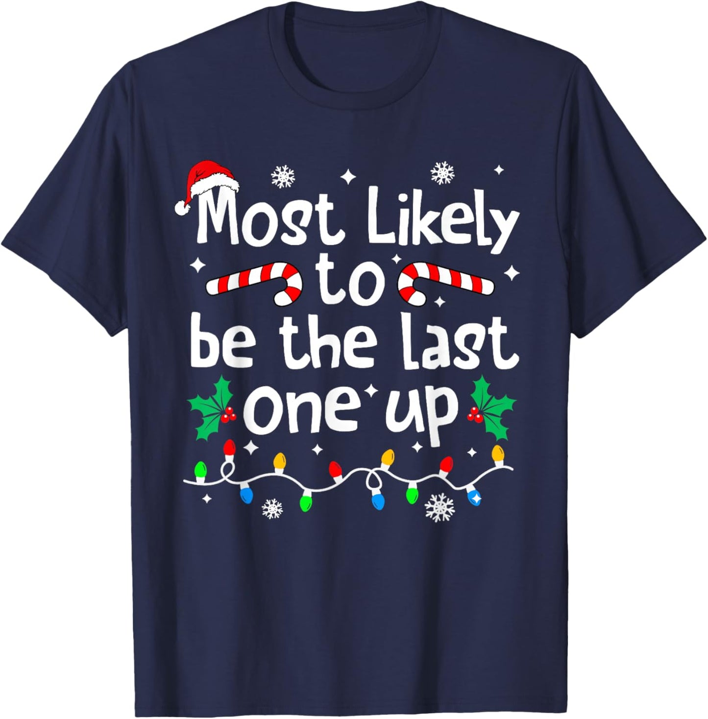 Most Likely Be Last One Up Christmas Matching Family Funny T-Shirt - T-Shirt | Navy