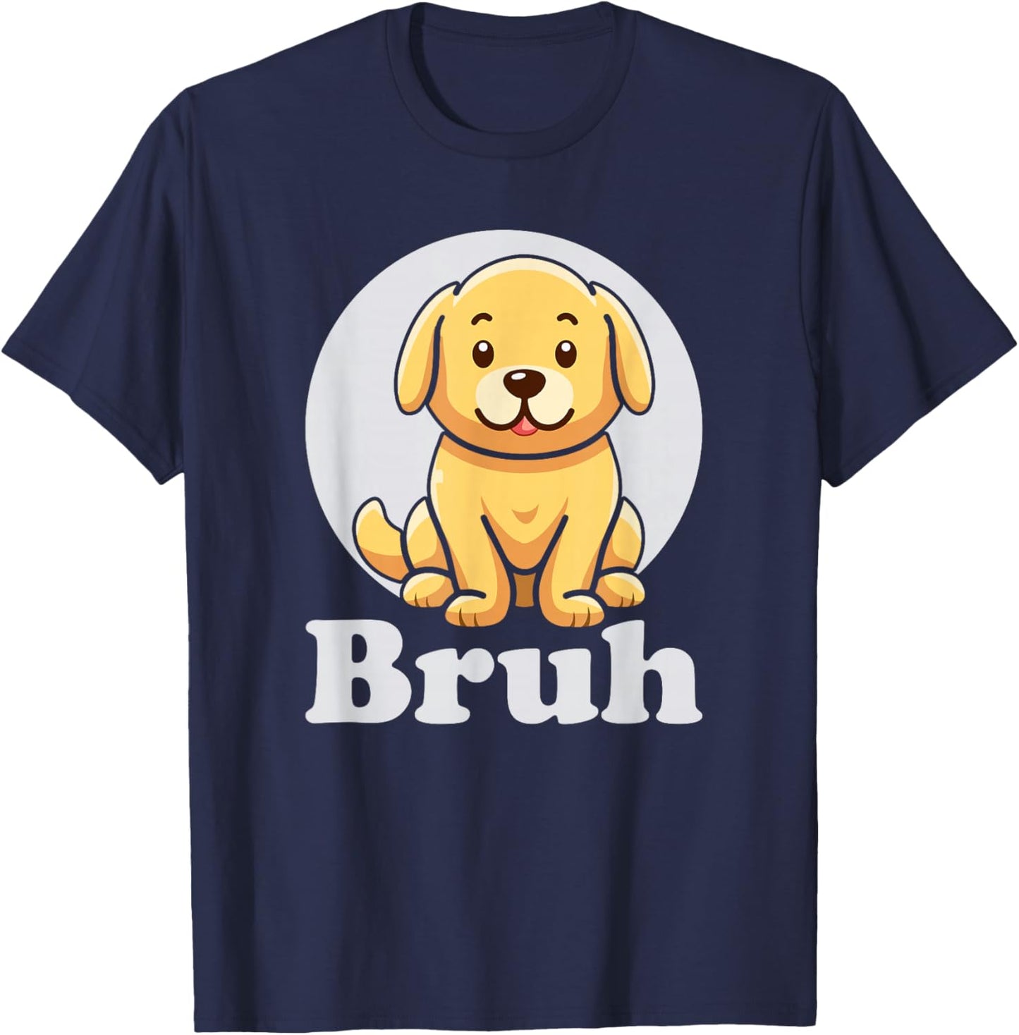 SOMMAS DOGS Puppy Says 'bruh' Adorable Dog Funny Humor Fashion T-Shirt - T-Shirt | Navy