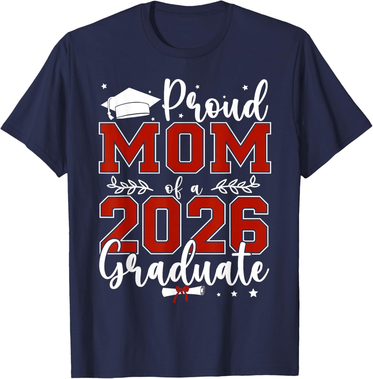 Proud mom of a Class of 2026 Graduate for Graduation T-Shirt - T-Shirt | Navy