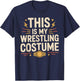 This is My Wrestling Costume Halloween Wrestling Fan T-Shirt - T-Shirt | Navy