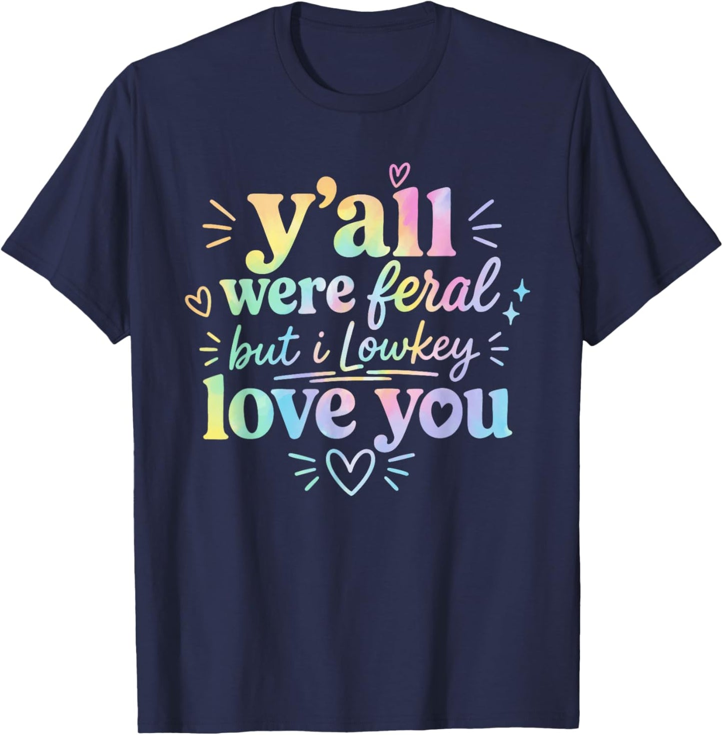 Funny Teacher Shirt Y'all were Feral But I Lowkey Love You T-Shirt - T-Shirt | Navy