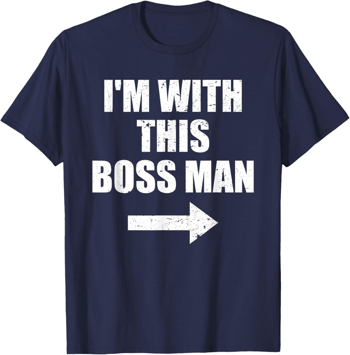 I'm With This Boss Man Pointing Arrow T-Shirt - T-Shirt | Navy