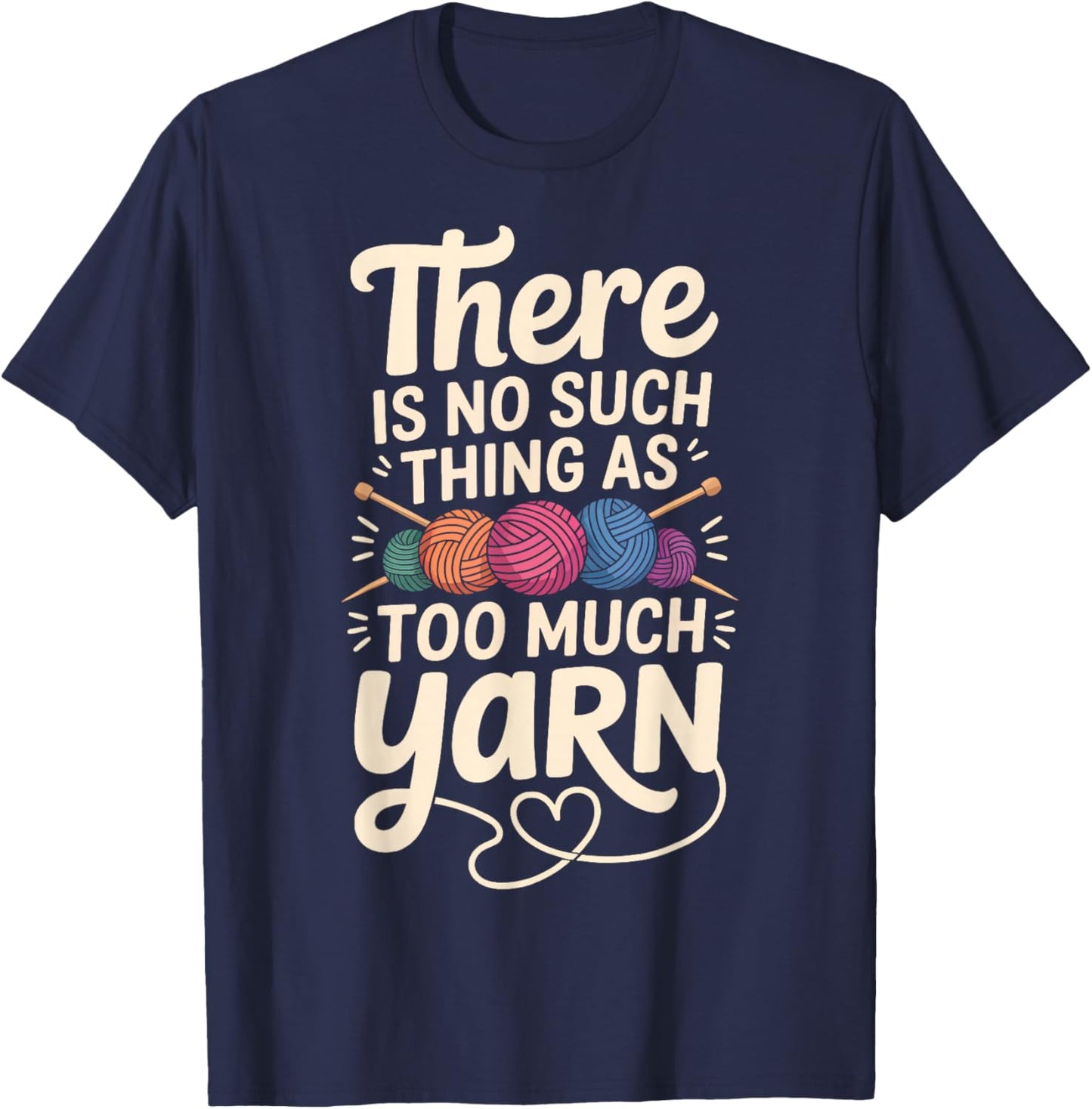 There is No Such Thing As Too Much Yarn T-Shirt - T-Shirt | Navy