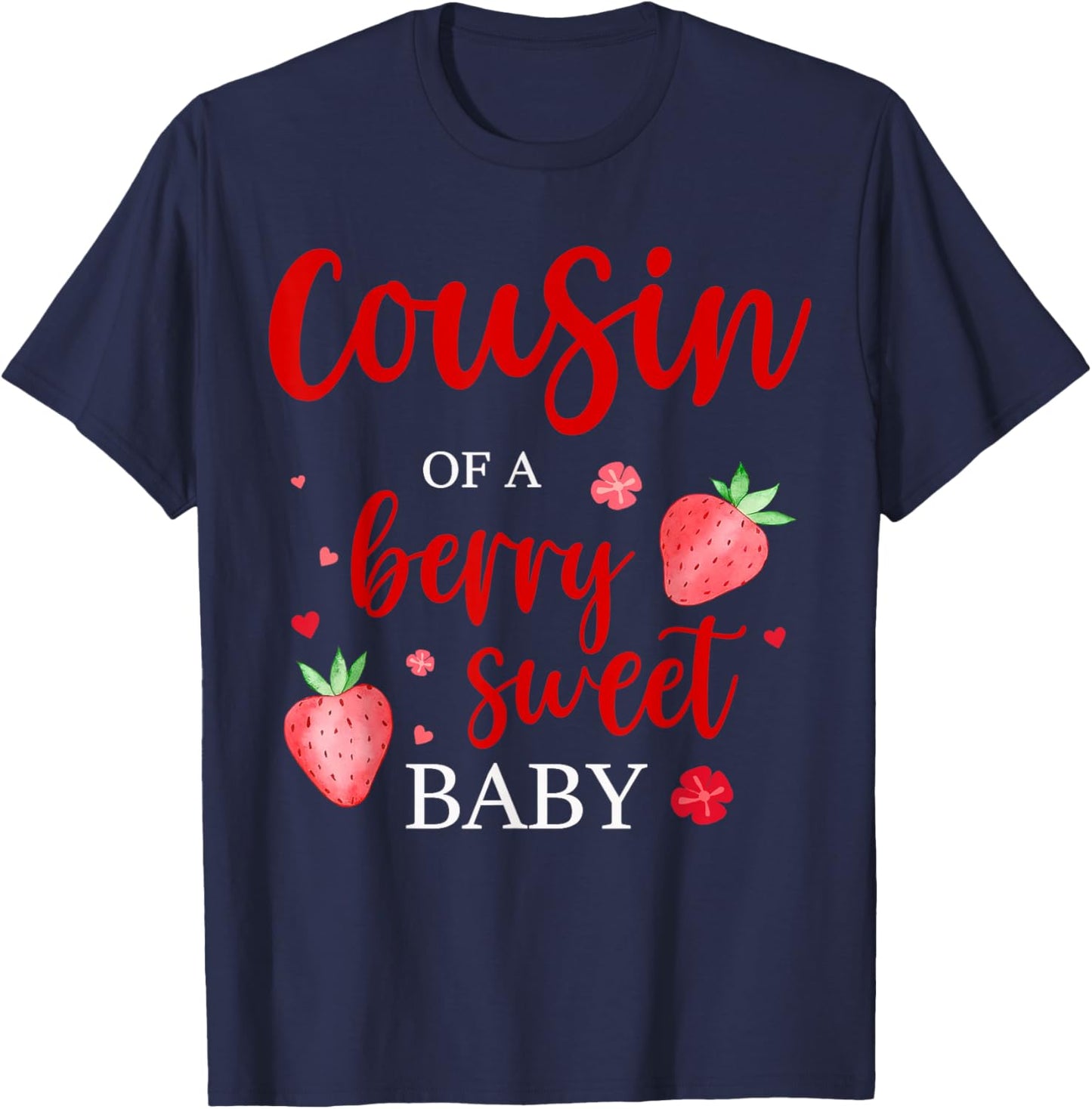 Cousin Of A Berry Sweet One Strawberry Baby First Birthday T-Shirt - T-Shirt | Navy