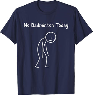 No Badminton Today - Badminton Player Badminton Lover T-Shirt - T-Shirt | Navy