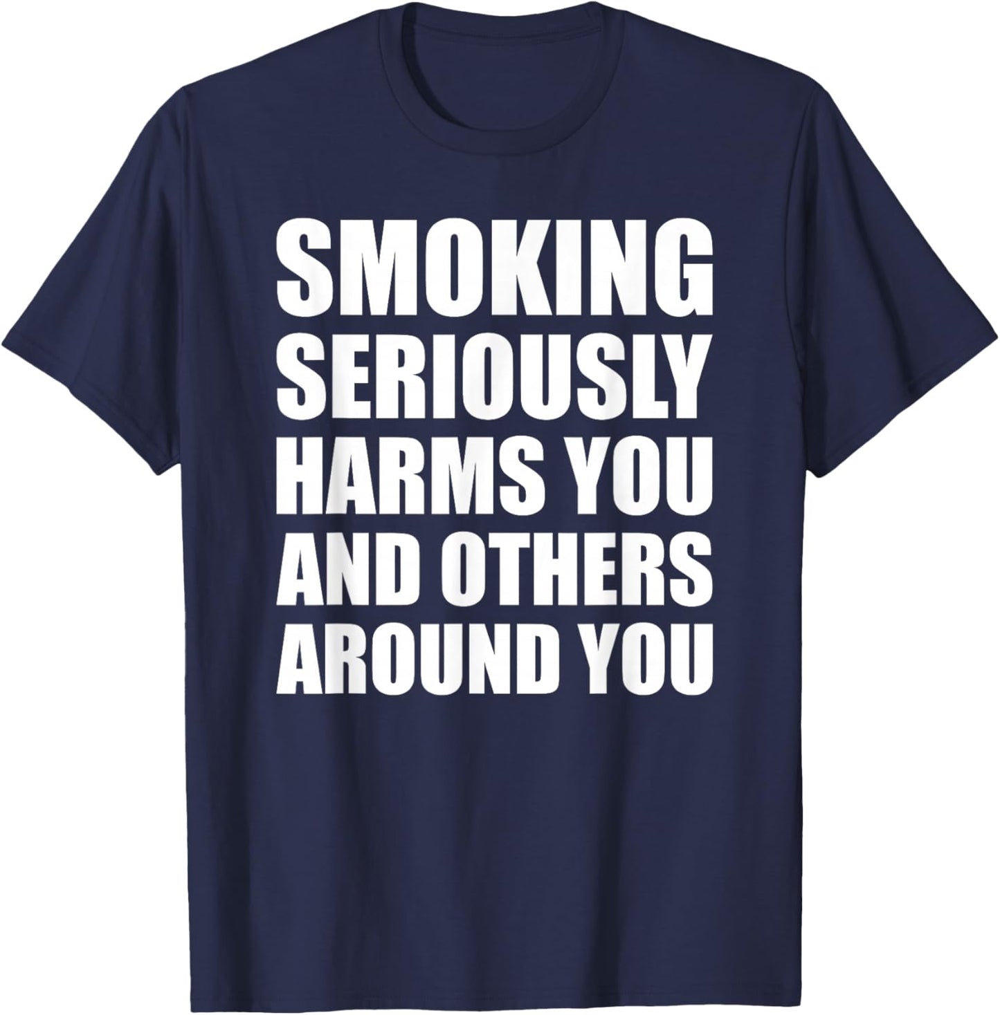 Smoking Seriously Harms You And Others Around You Warning T-Shirt - T-Shirt | Navy