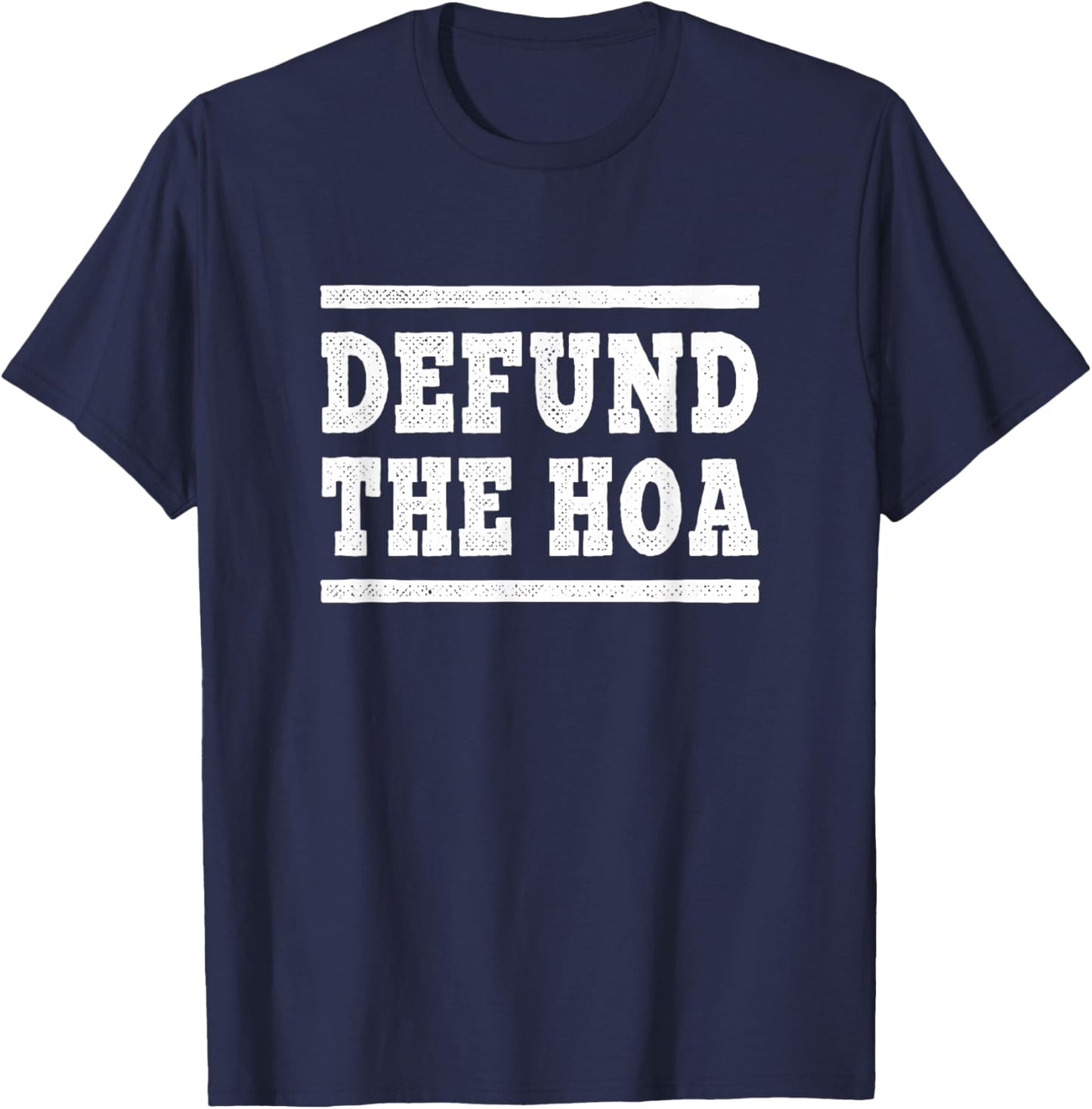 Defund the HOA Funny Anti-Homeowners Association T-Shirt - T-Shirt | Navy