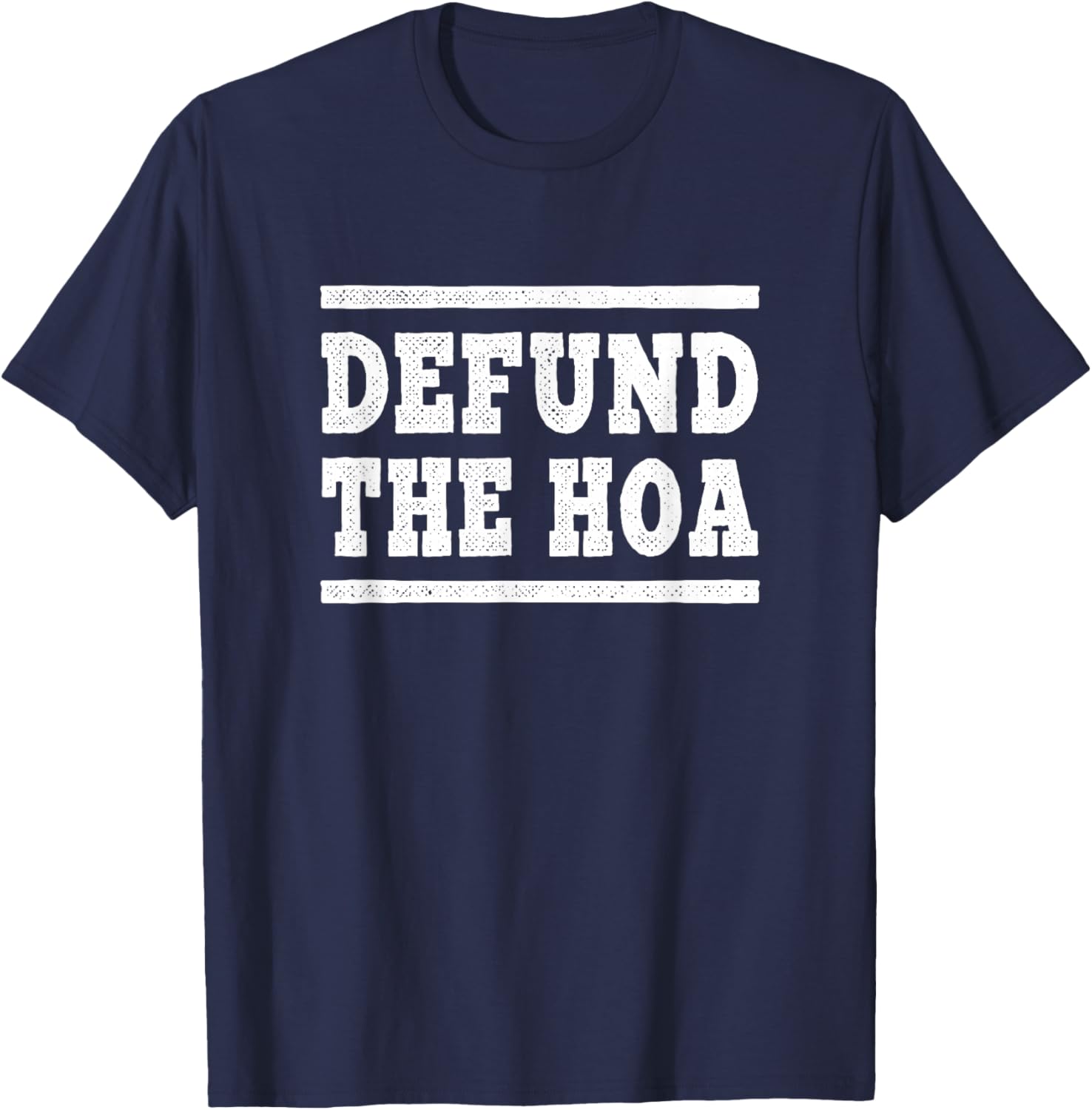 Defund the HOA Funny Anti-Homeowners Association T-Shirt - T-Shirt | Navy