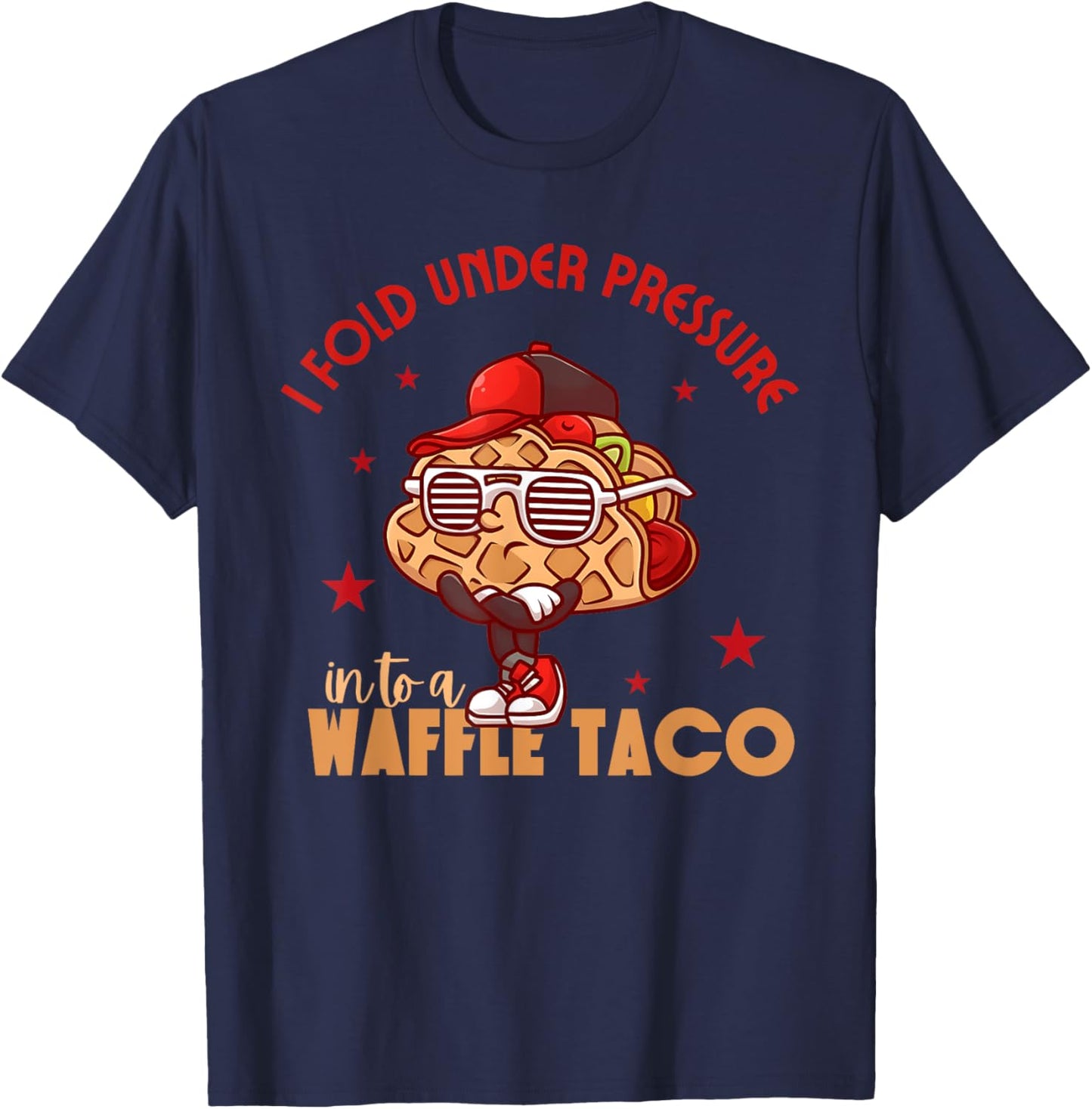 I Fold Under Pressure Into A Waffle Taco Funny Taco Design T-Shirt - T-Shirt | Navy